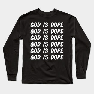GOD IS DOPE , Christian Faith , JESUS , Believer Long Sleeve T-Shirt